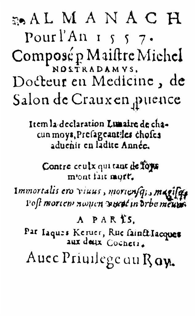 Almanacco per l'año 1557. Composto dal maestro Michel Nostradamus, dottorey in medicina di Salon de Craux in Provenza... Con la dichiarazione lunarey di ogni mes, che preysagisce le cose a venirey in detto año... Contro coloro che tante volte mi haño dato per morto.